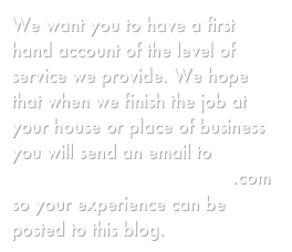 We want you to have a first hand account of the level of service we provide. We hope that when we finish the job at your house or place of business you will send an email to boardmansquickquote@live.com so your experience can be posted to this blog. 